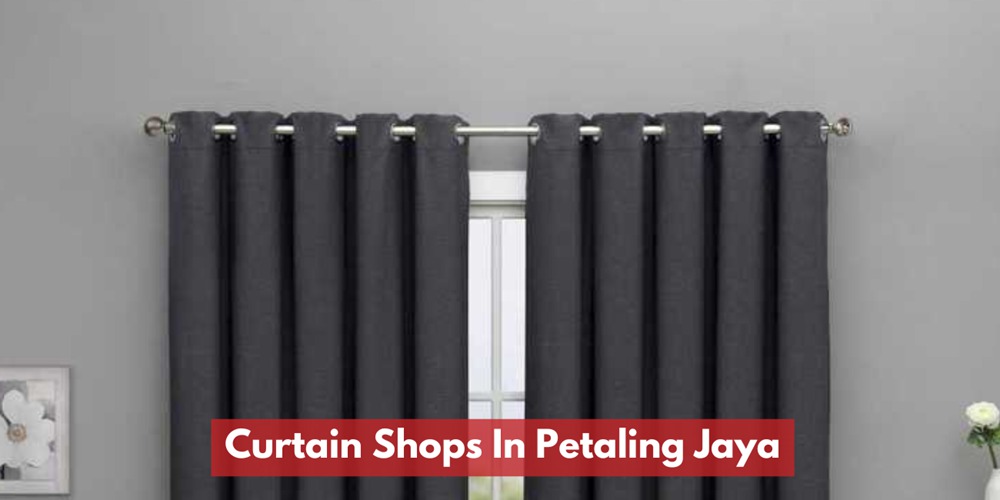 Curtain Shops In Petaling Jaya